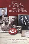 Family histories of the Irish Revolution - Sarah-Anne Buckley ; Ciara Boylan ; Pat Dolan - 9781846826825