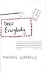 Dear Everybody: A Novel Written in the Form of Letters, Diary Entries, Encyclopedia Entries, Conversations with Various People, Notes - Michael Kimball - 9781846880551