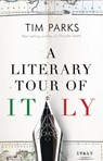 A Literary Tour of Italy - Tim Parks - 9781846883910