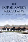 The Horse Lover's Miscellany - J. C. Jeremy Hobson - 9781846894107