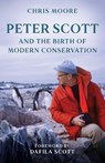 Peter Scott and the Birth of Modern Conservation - Chris Moore - 9781846894305