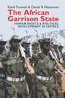 The African Garrison State - Kjetil Tronvoll ; Daniel R. Mekonnen - 9781847011671