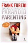 Paranoid Parenting - Professor Frank (Professor of Sociology Furedi - 9781847065216