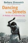 Dancing In The Streets - Barbara (Y) Ehrenreich - 9781847080080