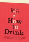 How To Drink - Victoria Moore - 9781847081360