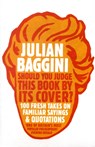 Should You Judge This Book By Its Cover? - Julian Baggini - 9781847081551