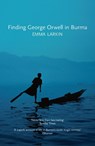 Finding George Orwell in Burma - Emma Larkin - 9781847084026
