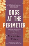 Dogs at the Perimeter - Madeleine Thien - 9781847084910