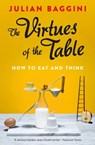The Virtues of the Table - Julian Baggini - 9781847087157