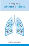 Coping with Asthma in Adults - Mark Greener - 9781847091567