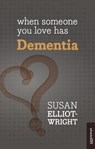 When Someone You Love Has Dementia - Susan Elliot-Wright - 9781847094049