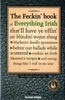 The Feckin' Book of Everything Irish - Colin Murphy ; Donal O'Dea - 9781847170521