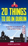 20 Things To Do In Dublin Before You Go For a Pint - Colin Murphy ; Donal O'Dea - 9781847179173