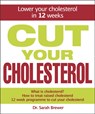 Cut Your Cholesterol - Dr Sarah Brewer - 9781847247285