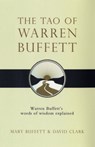 The Tao of Warren Buffett - Mary Buffett ; David Clark - 9781847390523