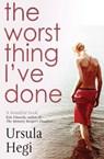 The Worst Thing I've Done - Ursula Hegi - 9781847398710