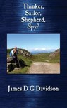 Thinker, Sailor, Shepherd, Spy? - James D. G. Davidson - 9781847484246