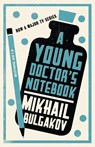 A Young Doctor's Notebook: New Translation - Mikhail Afanasevich Bulgakov - 9781847492869