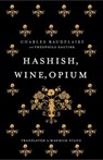 Hashish, Wine, Opium - Charles Baudelaire ; Theophile Gautier - 9781847492876