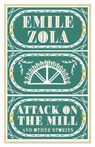 Attack on the Mill and Other Stories - Emile Zola - 9781847496973