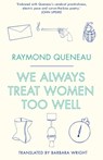 We Always Treat Women Too Well - Raymond Queneau - 9781847497123