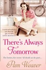 There’s Always Tomorrow - Pam Weaver - 9781847562678