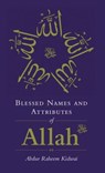 Blessed Names and Attributes of Allah - Abdur Raheem Kidwai - 9781847740878