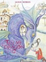 Tell Me a Dragon - MORRIS,  Jackie - 9781847802422