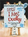 Until I Met Dudley - Roger McGough - 9781847803504