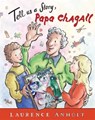 Tell Us a Story, Papa Chagall - Laurence Anholt - 9781847806581