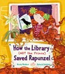How the Library (Not the Prince) Saved Rapunzel - Wendy Meddour - 9781847806628