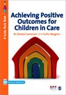 Achieving Positive Outcomes for Children in Care - R J Cameron ; Colin Maginn - 9781847874498
