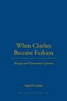 When Clothes Become Fashion - Ingrid Loschek - 9781847883667
