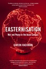 Rachman, G: Easternisation - Gideon Rachman - 9781847923349