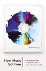 How Music Got Free - WITT,  Stephen - 9781847923363