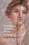 Goddesses, Whores, Wives and Slaves - Sarah B Pomeroy - 9781847923837