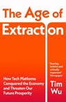 The Age of Extraction - Tim Wu - 9781847927125