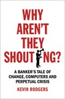 WHY ARENT THEY SHOUTING - Kevin Rodgers - 9781847941527