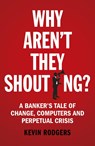 Why Aren't They Shouting? - Kevin Rodgers - 9781847941534