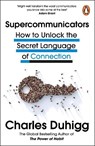 Supercommunicators - Charles Duhigg - 9781847943644