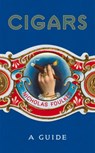 Cigars: A Guide - Nicholas Foulkes - 9781848094871