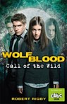 Wolfblood: Call of the Wild - RIGBY,  Robert - 9781848125186