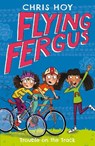 Flying Fergus 8: Trouble on the Track - Sir Chris Hoy - 9781848126350