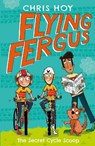 Flying Fergus 9: The Secret Cycle Scoop - Sir Chris Hoy - 9781848126404