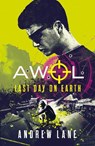 AWOL 4: Last Day on Earth - Andrew Lane - 9781848126695