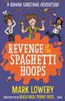 Revenge of the Spaghetti Hoops - Mark Lowery - 9781848127296