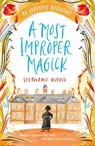 A Most Improper Magick: An Improper Adventure 1 - Stephanie Burgis - 9781848129245