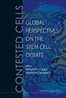 Contested Cells: Global Perspectives On The Stem Cell Debate - Benjamin J (Nus Capps ; Alastair V (Nus Campbell - 9781848164376