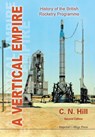 Vertical Empire, A: History Of The British Rocketry Programme - Charles N (Formerly Charterhouse Hill - 9781848167964