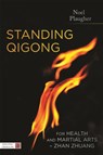 Standing Qigong for Health and Martial Arts - Zhan Zhuang - Noel Plaugher - 9781848192577